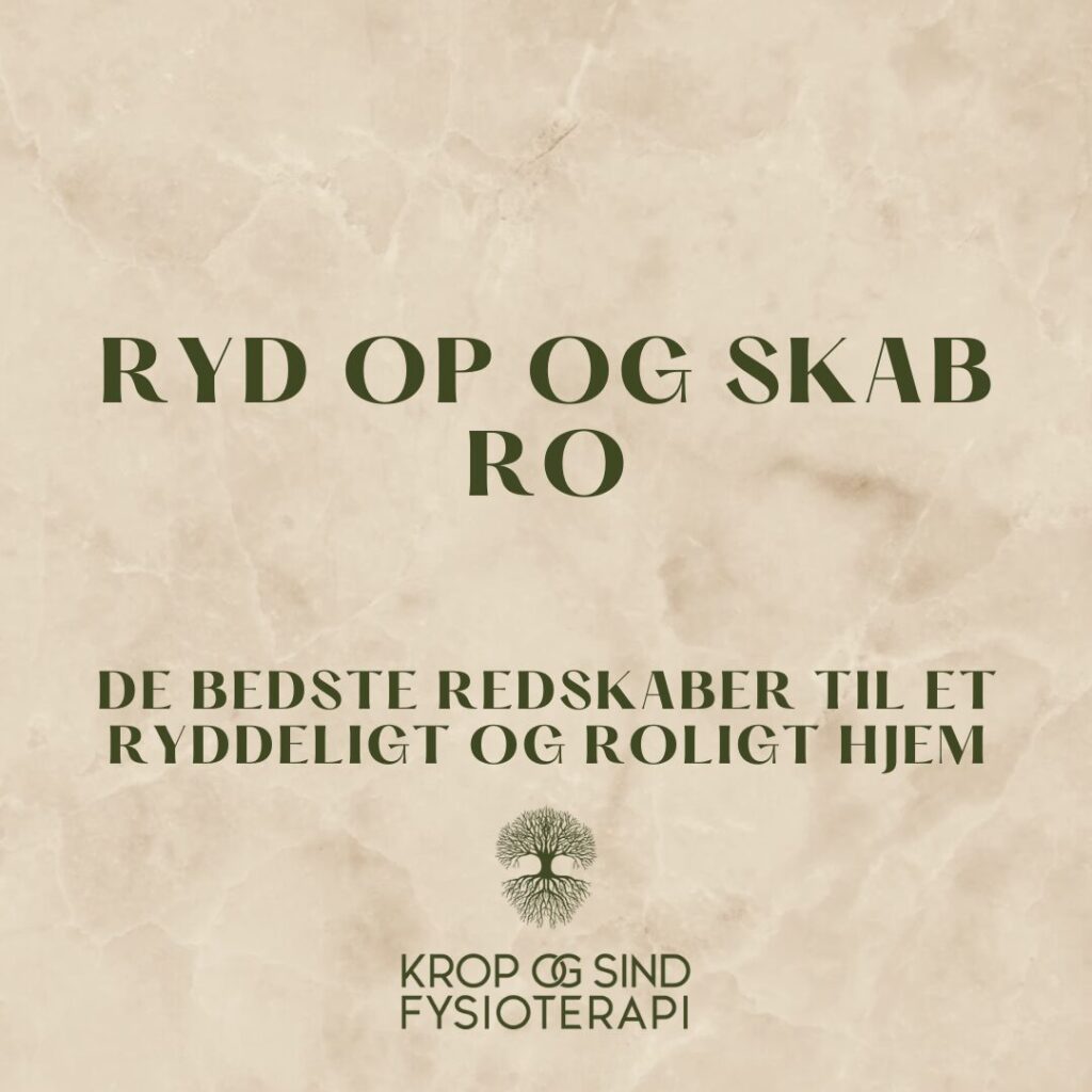 Ryd op og skab ro - Krop og sind fysioterapi