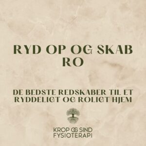 Ryd op og skab ro - Krop og sind fysioterapi